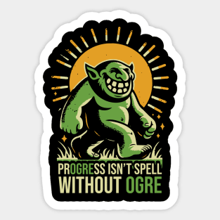 Progress Isn't Spell Without Ogre Sticker